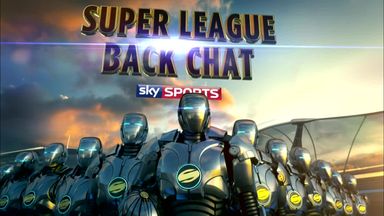 Super League Back Chat - Ep 23