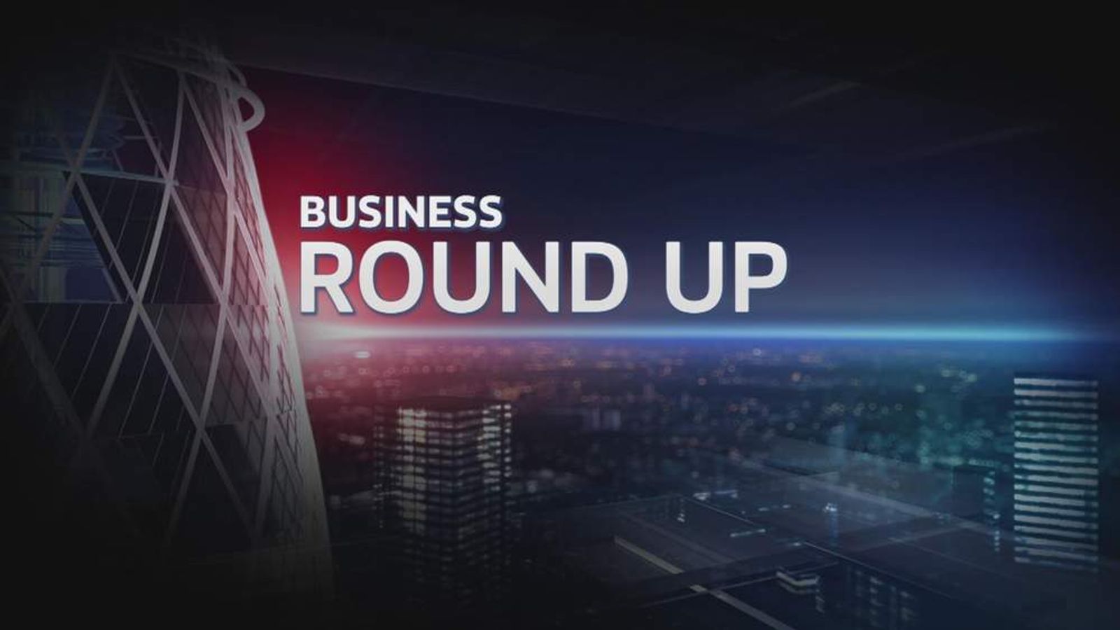 The Sky News Business Round-Up And Look Ahead | Business News | Sky News