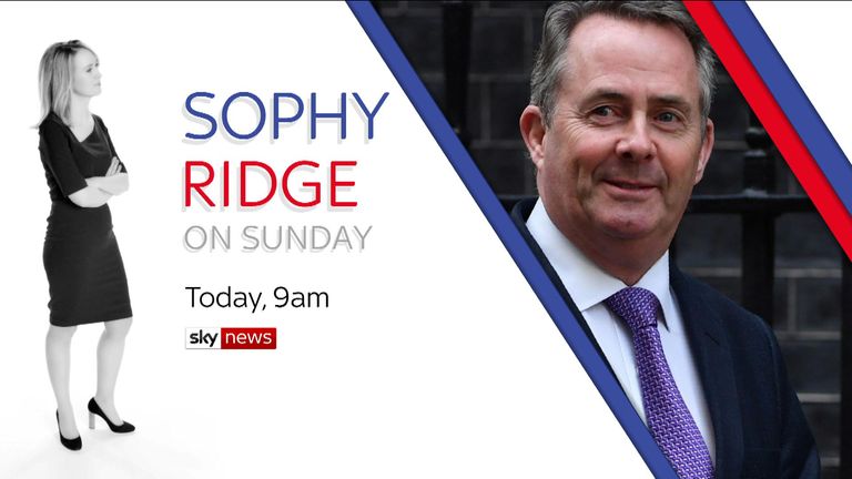 Liam Fox will be speaking to Sophy Ridge on Sunday this morning