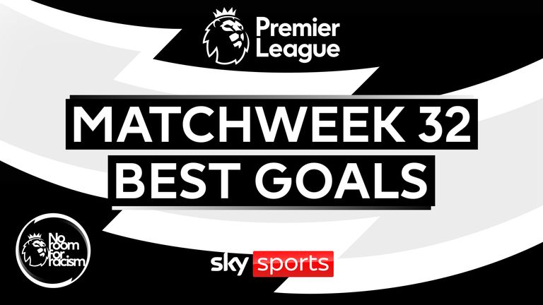 PL Best Goals: Matchweek 32