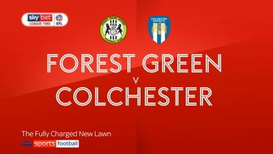 Forest Green 2-0 Colchester