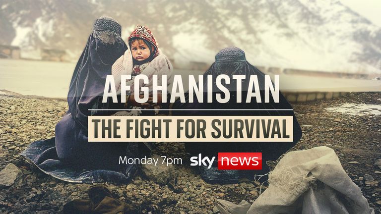 Afghanistan: the fight for survival, a Sky News Tonight special, will be shown at 7pm on Monday focused on the crisis in Afghanistan and will ask how the world can help save the country from collapse