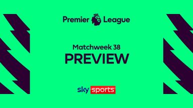 Premier League Preview | Matchweek 38