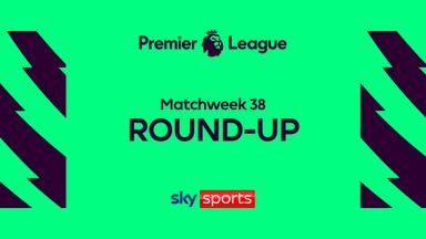 Premier League Roundup | Matchweek 38