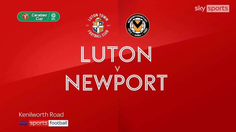 Luton Town 2-3 Newport County | CarabaoCup highlights