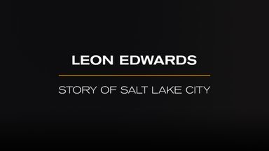 Leon Edwards: Story of Salt Lake Ci