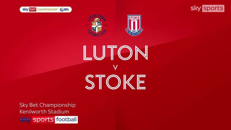 Luton 1-0 Stoke | Championship highlights