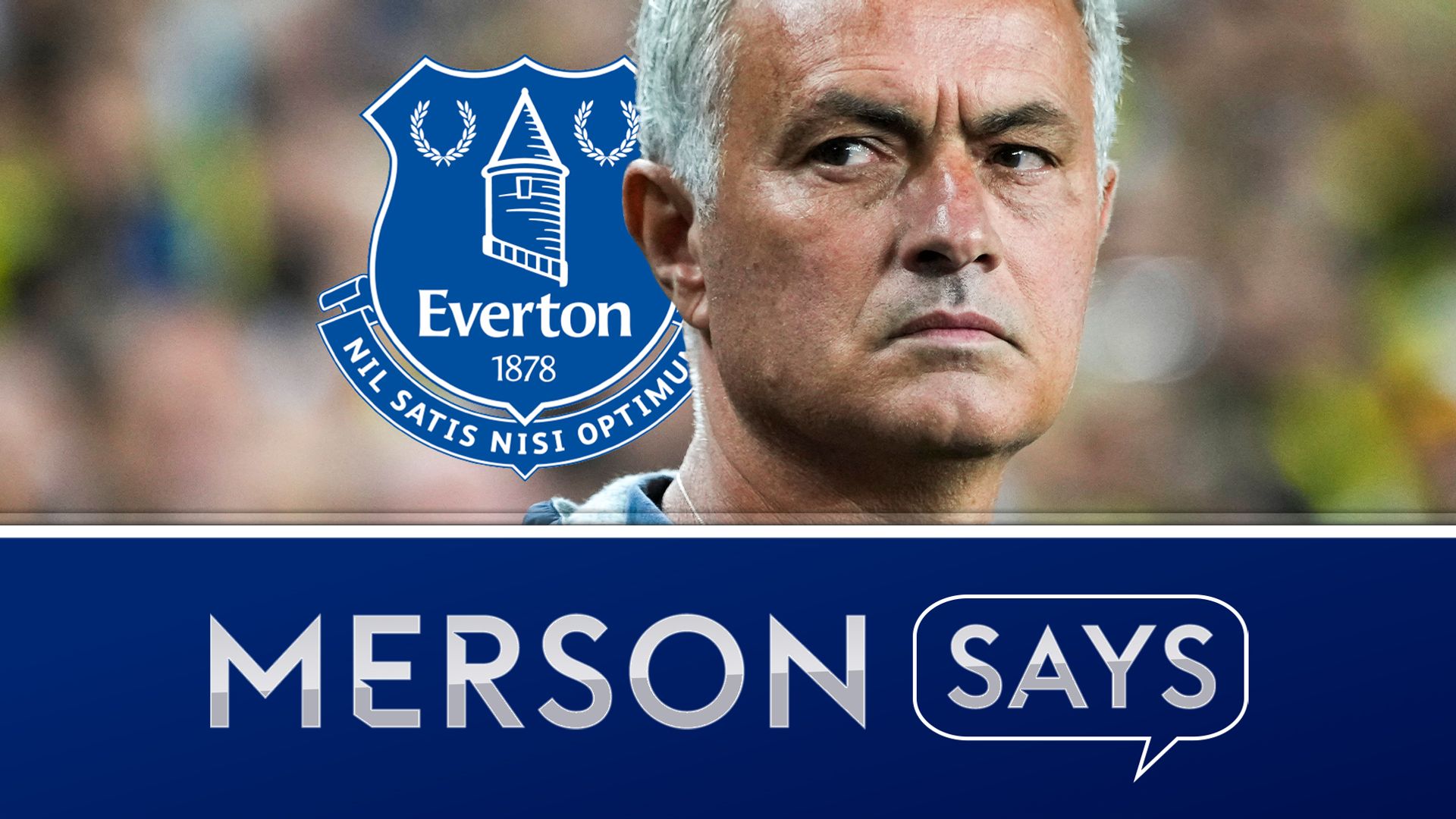 Merson: Jose to Everton? He’s no different to Dyche!