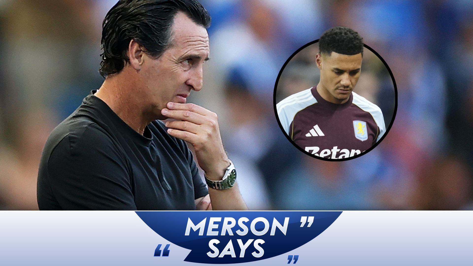Merson: If Watkins refused to play, it's disgusting - I don't see Emery staying